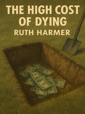 cover image of The High Cost of Dying